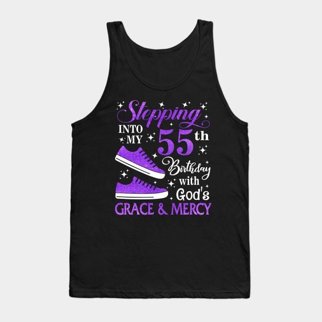 Stepping Into My 55th Birthday With God's Grace & Mercy Bday Tank Top by MaxACarter